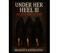 UNDER HER HEEL III BLOOD AND STONE