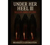 UNDER HER HEEL III BLOOD AND STONE