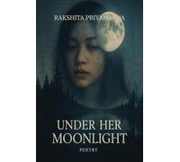 Under Her Moonlight: Romance,emotions,healing,love and heartbreak
