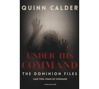Under His Command: A Psychological Crime Thriller (The Dominion Files Book 2)