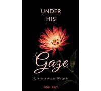Under his Gaze: Ein verbotenes Projekt
