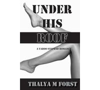 Under His Roof: A Taboo Age Gap, Stepdad Forbidden Romance