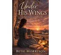 Under His Wings: A Novel of Faith, Loss, and Redemption
