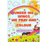 Under his wings we pray and colour: Bible activities Book 4
