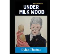 Under Milk Wood A Play for Voices