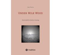 Under Milk Wood: Illustrated by Gudrun Tossing (with 51 charcoal drawnings)