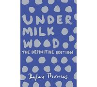 Under Milk Wood: The Definitive Edition by Dylan Thomas(2014-05-08)