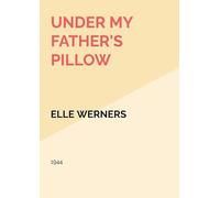 UNDER MY FATHER'S PILLOW: 1944