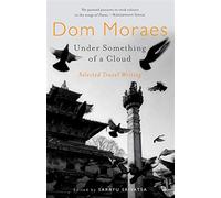 Under something of a cloud: selected travel writing - Moraes Dom