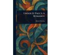 Under St Paul's: A Romance