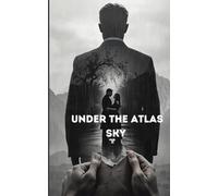 UNDER THE ATLAS SKY: With respect, and with memory