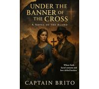 Under the Banner of the Cross: A Novel of the Alamo