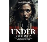 Under The Bed: Two Lawyers And The Most Deadliest Case Ever