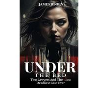Under The Bed: Two Lawyers And The Most Deadliest Case Ever