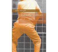 Under the Bottom: A perspective on Romantic Love featuring three gay playlets.