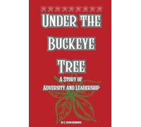 Under the Buckeye Tree: A Story of Adversity and Leadership