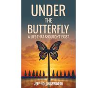 Under The Butterfly: A Life That Shouldn't Exist