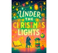 Under the Christmas Lights: Romantic December Journal for Winter Wishes & Holiday Inspiration