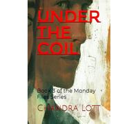 Under the Coil: Book 3 of the Monday Files Series
