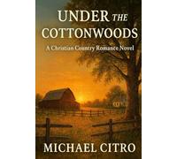 Under the Cottonwoods: A Christian Country Romance Novel
