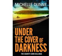 Under the Cover of Darkness: A deadly cat-and-mouse thriller from Michelle Dunne for 2026