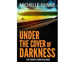 Under the Cover of Darkness: A deadly cat-and-mouse thriller from Michelle Dunne for 2026