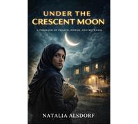 UNDER THE CRESCENT MOON: A Thriller of Prayer, Power, and Betrayal