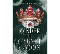Under the Cygnet Moon: An Enemies-to-Lovers Fantasy Romance: 1