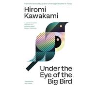 Hiromi Kawakami Under the Eye of the Big Bird (Copertina rigida)