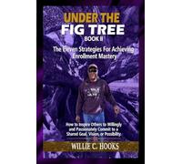 Under The Fig Tree II: The Eleven Strategies for Achieving Enrollment Mastery