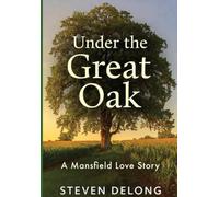 Under the Great Oak: A Mansfield Love Story