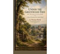 UNDER THE GREENWOOD TREE: Or, The Mellstock Quire - Guided Reading Edition