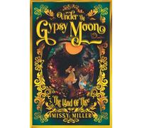 Under The Gypsy Moon: The Land of Thee - Miller Missy