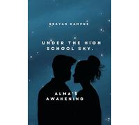 UNDER THE HIGH SCHOOL SKY: ALMA’S AWAKENING: 5