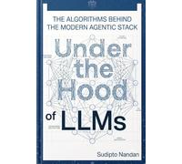 Under the Hood of LLMs: The Algorithms Behind the Modern Agentic Stack