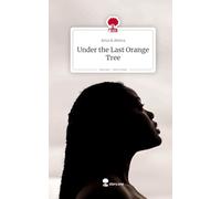 Under the Last Orange Tree. Life is a Story - story.one