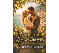 Under the Lemon Groves: A Romantic Exotic Novel