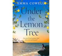 Under the Lemon Tree: The BRAND NEW emotional novel from the author of ONE LAST LETTER FROM GREECE perfect for fans of Carol Kirkwood, Karen Swan and Santa Montefiore, coming summer 2025
