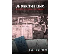 Under the Lino: The Mystery The History The Community - Jeffery Caylie A