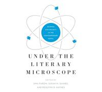 Under the Literary Microscope: Science and Society in the Contemporary Novel: 7 (AnthropoScene: The SLSA Book Series)