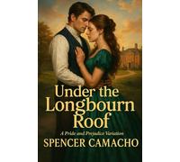 Under the Longbourn Roof: A Pride and Prejudice Variations