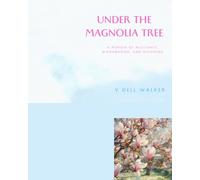 Under the Magnolia Tree: A Memoir of Resilience, Womanhood, and Becoming
