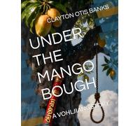 UNDER THE MANGO BOUGH: A VOHLJIANG STORY