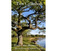 Under the Memory Tree: the suffering and humor of a life