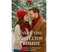 Under the Mistletoe Promise: A Magical Holiday Love Story