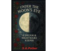 Under The Moons Eye: A Dream And Nightmare Keeper