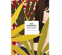 Under The Net (Vintage Classics Murdoch Series): Iris Murdoch