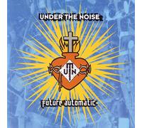 Under The Noise - Future Automatic