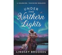 Under the Northern Lights: A Charming, Touching Romance