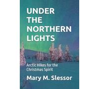 UNDER THE NORTHERN LIGHTS: Arctic Hikes for the Christmas Spirit